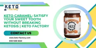 Keto Caramel Satisfy Your Sweet Tooth without Breaking Ketosis  Keto Factory