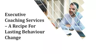 Executive Coaching Services – A Recipe For Lasting Behaviour Change