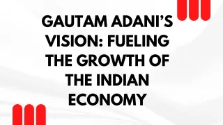 Gautam Adani’s Vision Fueling the Growth of the Indian Economy