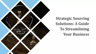 Strategic Sourcing Solutions - A Guide To Streamlining Your Business