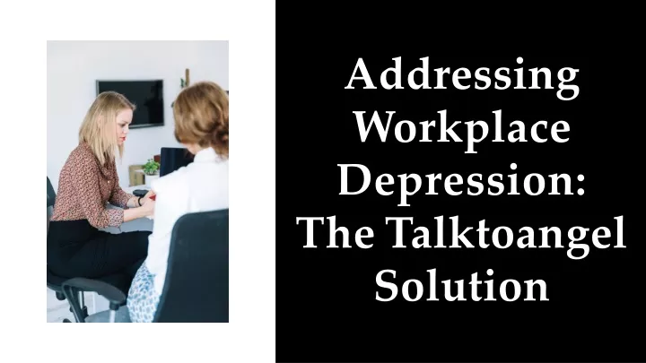 addressing workplace depression the talktoangel