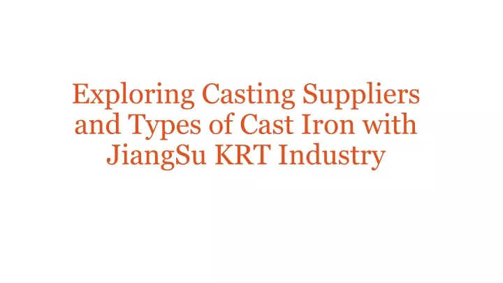 exploring casting suppliers and types of cast