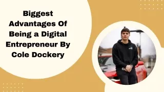 Biggest Advantages Of Being a Digital Entrepreneur By Cole Dockery