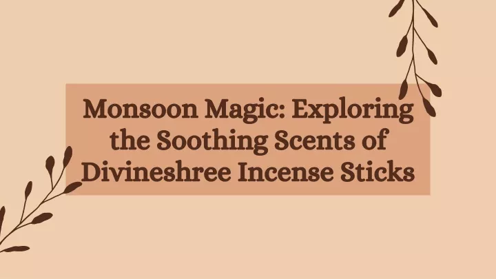 monsoon magic exploring the soothing scents
