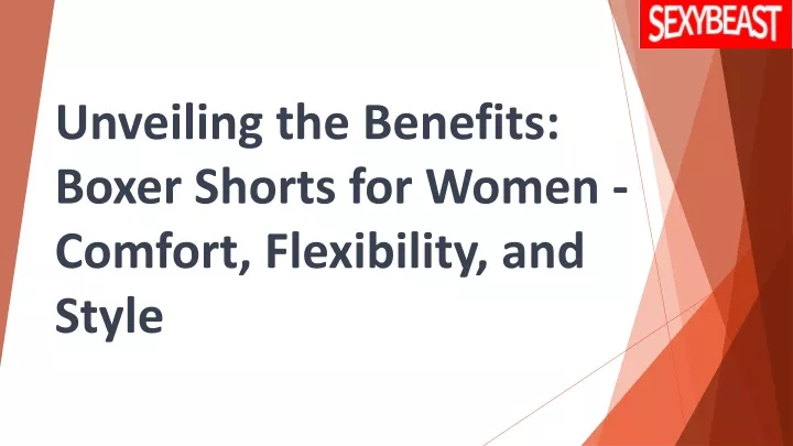 unveiling the benefits boxer shorts for women comfort flexibility and style