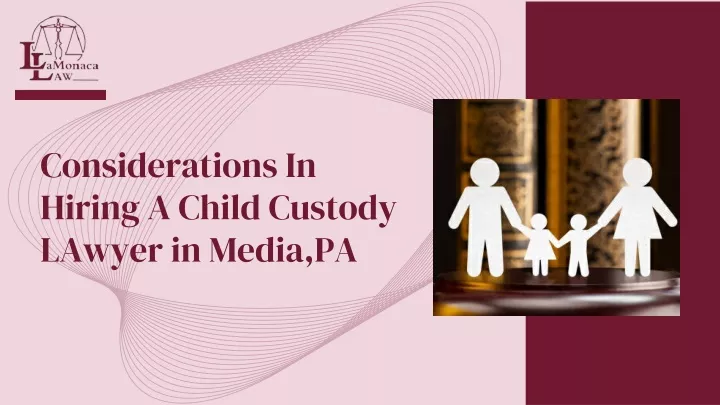 considerations in hiring a child custody lawyer