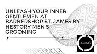 Unleash Your Inner Gentlemen at Barbershop St. James by Hestory Men's Grooming