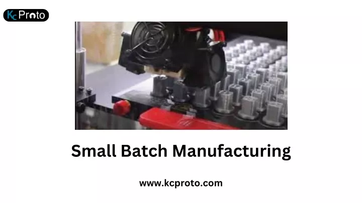 small batch manufacturing