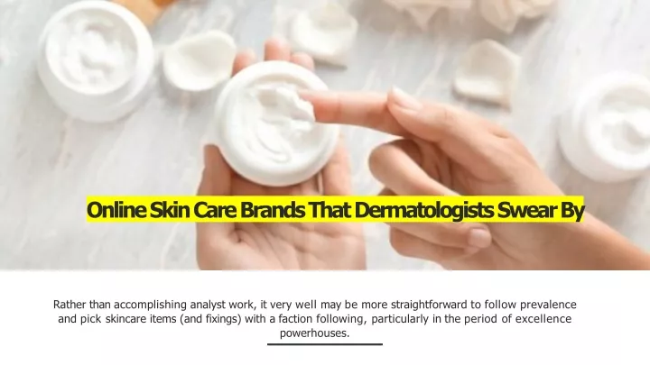 online skin care brands that dermatologists swear