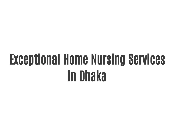 exceptional home nursing services in dhaka