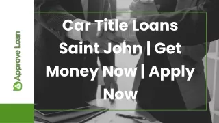 Car Title Loans Saint John | Get Money Now | Apply Now