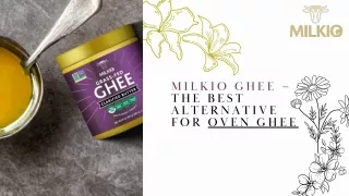 Milkio Ghee – The Best Alternative for Oven Ghee