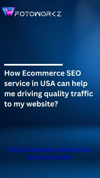 15.How Ecommerce SEO service in USA can help me driving quality traffic to my website