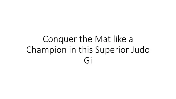 conquer the mat like a champion in this superior judo gi