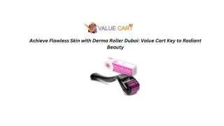 Achieve Flawless Skin with Derma Roller Dubai Value Cart's Key to Radiant Beauty