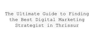 The Ultimate Guide to Finding the Best Digital Marketing Strategist in Thrissur