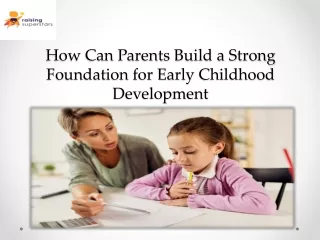 How Can Parents Build a Strong Foundation to Ensure Early Childhood Development