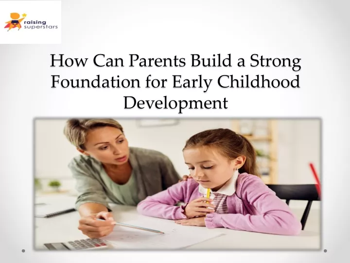 how can parents build a strong foundation for early childhood development