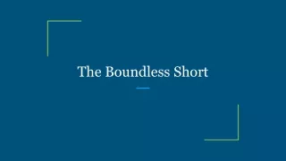 The Boundless Short