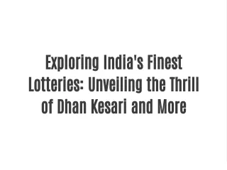 Exploring India's Finest Lotteries: Unveiling the Thrill of Dhan Kesari and More
