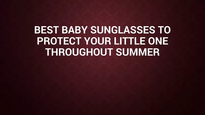 best baby sunglasses to protect your little one throughout summer