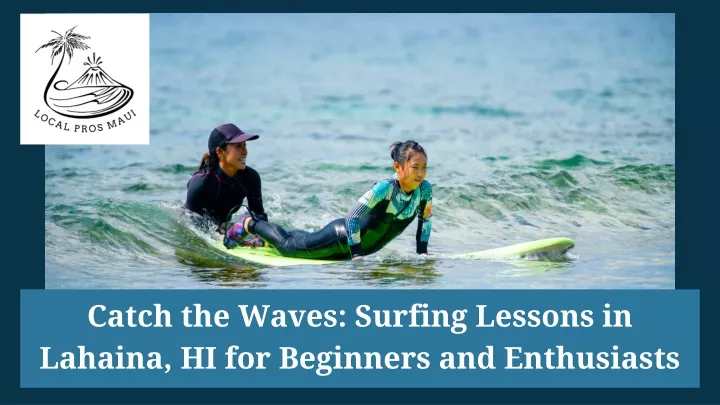 catch the waves surfing lessons in lahaina