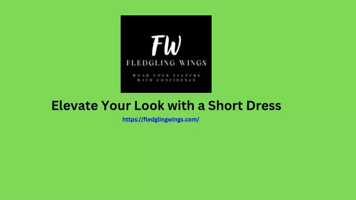 elevate your look with a short dress