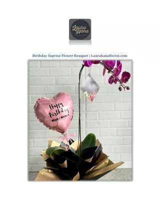 Birthday Suprise Flower Bouquet | Laurahanaflorist.com