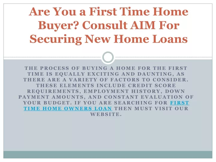 are you a first time home buyer consult aim for securing new home loans