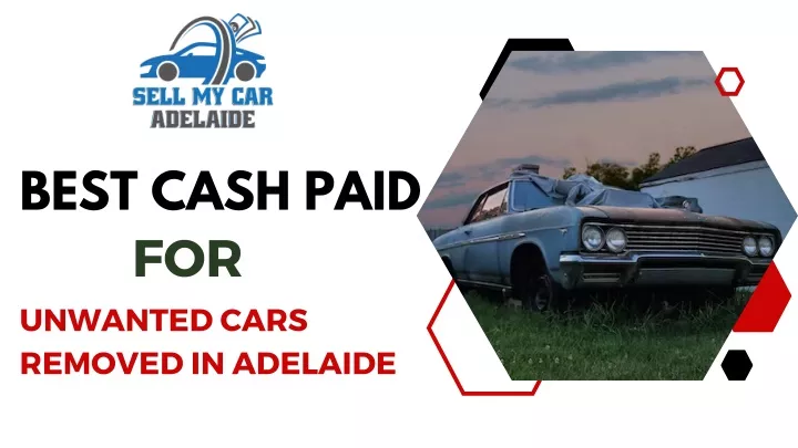 best cash paid for unwanted cars removed