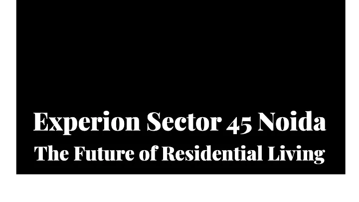 experion sector 45 noida the future