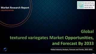 textured variegates Market With Manufacturing Process and CAGR Forecast by 2033
