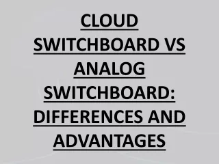 CLOUD SWITCHBOARD VS ANALOG SWITCHBOARD: DIFFERENCES AND ADVANTAGES