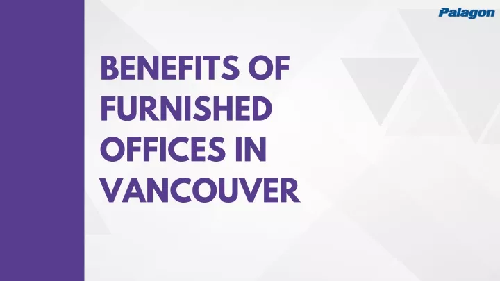benefits of furnished offices in vancouver