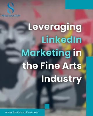 Leveraging LinkedIn Marketing in the Fine Arts Industry