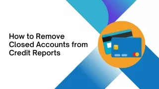 How to Remove Closed Accounts from Your Credit Report