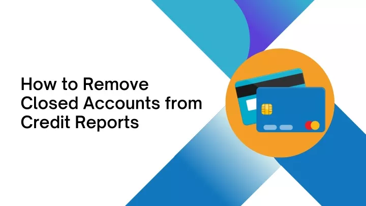 how to remove closed accounts from credit reports