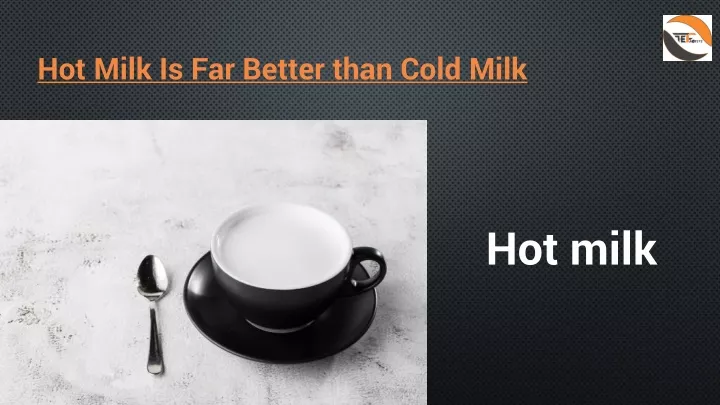 hot milk is far better than cold milk