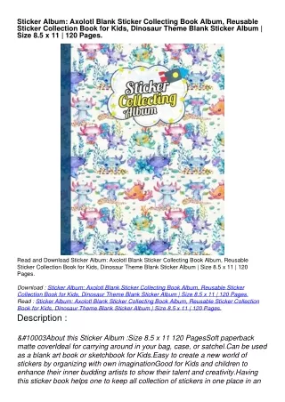 READ PDF Sticker Album: Axolotl Blank Sticker Collecting Book Album, Reusable Sticker Collection Book for Kids, Dinosaur