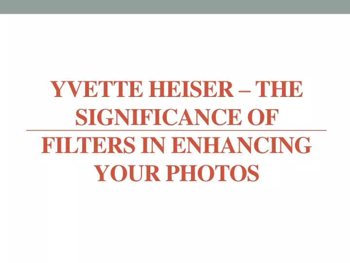 yvette heiser the significance of filters in enhancing your photos