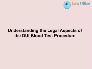 Understanding the Legal Aspects of the DUI Blood Test Procedure