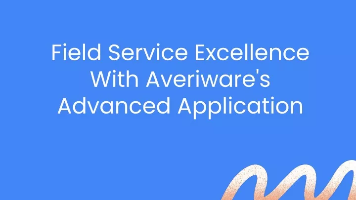 field service excellence with averiware