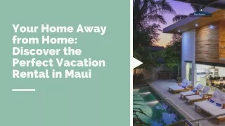 Your Home Away from Home Discover the Perfect Vacation Rental in Maui