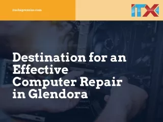 Destination for an Effective Computer Repair in Glendora