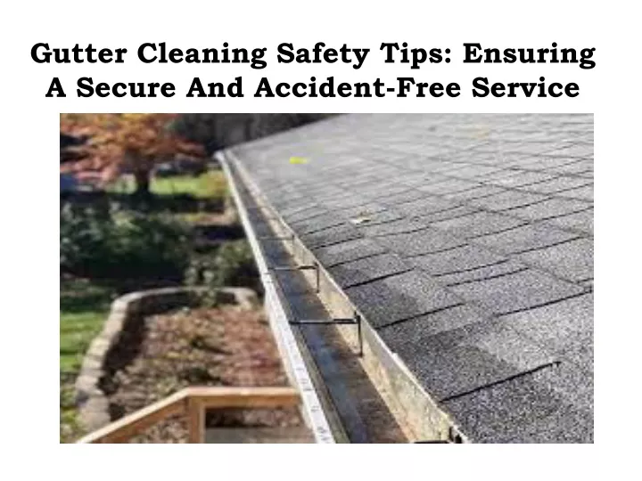 gutter cleaning safety tips ensuring a secure and accident free service