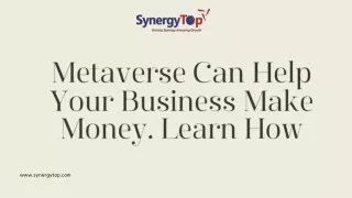 Metaverse Can Help Your Business Make Money. Learn How | SynergyTop