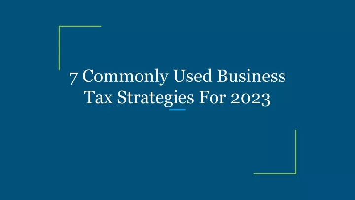 7 commonly used business tax strategies for 2023