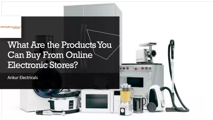 what are the products you can buy from online electronic stores