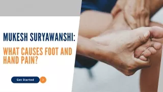 Mukesh Suryawanshi What Causes Foot and Hand Pain