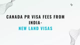 CANADA PR VISA FEES FROM INDIANEW LAND VISAS INDIAN IMMIGRANTS ARE MOVING IN LA